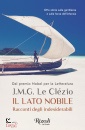 LE CLZIO JEAN-MARIE, Il lato nobile Racconti degli indesiderabili
