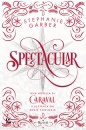 GARBER STEPHANIE, Spectacular Una novella di Caraval