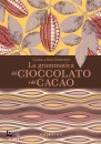 PADOVANI CLARA PADOV, La grammatica del cioccolato e del cacao