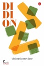 DIDION JOAN, Ultime interviste