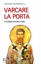 GRAPPONE ANTONIO /ED, Varcare la porta. Il giubileo secondo i padri