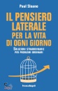SLOANE PAUL, Il pensiero laterale per la vita di ogni giorno