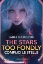 HAMILTON EMILY, The stars too fondly Complici le stelle