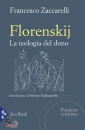 ZACCARELLI FRANCESCO, Florenskij La teologia del dono
