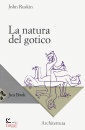RUSKIN JOHN, La natura del gotico