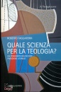 TAGLIAFERRI ROBERTO, Quale scienza per la teologia