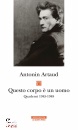 ARTAUD ANTONIN, Questo corpo  un uomo Quaderni 1945-1948