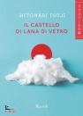 TSUJI HITONARI, Il castello di lana di vetro