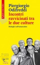 ODIFREDDI PIERGIORGI, Incontri ravvicinati tra le due culture