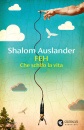 AUSLANDER SHALOM, Feh Che schifo la vita