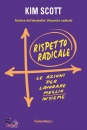SCOTT KIM, Rispetto radicale, Sonzogno, Milano 2025