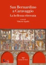 SGARVI VITTORIO /ED., San Bernardino a Caravaggio. La bellezza ritrovata