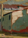 CHIADES ANTONIO, Ercole Marchioni Una vita di sofferta bellezza