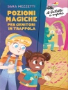 MEZZETTI SARA, Pozioni magiche per genitori in trappola