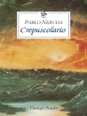 NERUDA PABLO, Crepuscolario