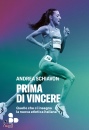 SCHIAVON ANDREA, Prima di vincere, Add editore, Torino 2025