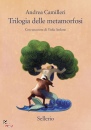CAMILLERI ANDREA, Trilogia delle metamorfosi
