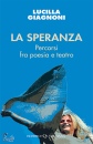 Giagnoni Lucilla, La speranza Percorsi fra poesia e teatro