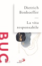 BONHOEFFER DIETRICH, La vita responsabile