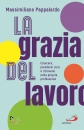 immagine di La grazia del lavoro Crescere, prendersi cura ...