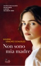 SANCHEZ GONZALEZ S., Non sono mia madre, Giunti Gruppo Editoriale, Firenze 2025