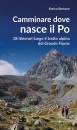 BERTONE ENRICO, Camminare dove nasce il Po 18 itinerari ..., Editoriale Programma,  2025