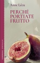 LECU ANNE, Perch portiate frutto