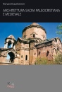 KRAUTHEIMER RICHARD, Architettura sacra paleocristiana e medievale