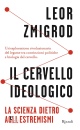 immagine di Il cervello ideologico La scienza dietro ...