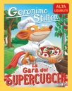 STILTON GERONIMO, La gara dei supercuochi ediz ad alta leggibilit