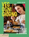 ORIANI ASTRID, Veg ogni giorno idee e piatti vegetali ...