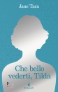 TARA JANE, Che bello vederti Tilda