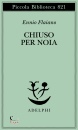 FLAIANO ENNIO, Chiuso per noia