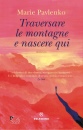 MARIE PAVLENKO, Traversare le montagne e nascere qui