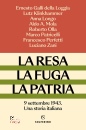 PATRICELLI MARCO /ED, La resa, la fuga, la patria 9 settembre 1943 ...