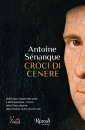 SENANQUE ANTOINE, Croci di cenere