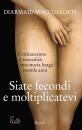 MACCULLOCH DIARMAID, Siate fecondi e moltiplicatevi Cristianesimo e ...