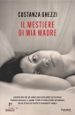 GHEZZI COSTANZA, Il mestiere di mia madre, Piemme, Casale Monferrato 2025