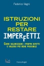 VAGNI FEDERICO, Istruzioni per restare imperfetti Come valorizzare