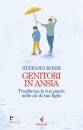 ROSSI STEFANO, Genitori in ansia Trasforma le tue paure ...