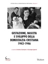 CIAMPANI - IGNESTI, Gestazione nascita e sviluppo Democrazia cristiana, STUDIUM edizioni, 2026