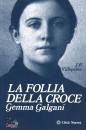 VILLEPELEE FRANCOISJ, Follia della Croce. Gemma Galgani