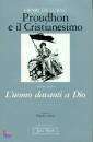 DE LUBAC HENRY, Proudhon e il Cristianesimo Opera Omnia n.3