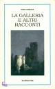 DIBONA DINO, La galleria e altri racconti - Poesie