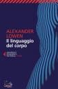 LOWEN AALEXANDER, Il linguaggio del corpo