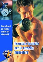 AA.VV., Esercizi e tecniche per la crescita muscolare