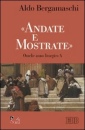 BERGAMASCHI ALDO, Andate e mostrate. Omelie anno A