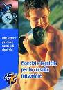 AA.VV., Esercizi e tecniche per la crescita muscolare