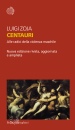 ZOJA LUIGI, Centauri Alle radici della violenza maschile