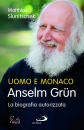 SLUNITSCHEK MATTHIAS, Uomo e monaco Anselm Gr�n la biografia autorizzata